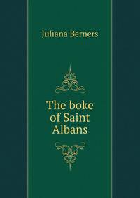 The boke of Saint Albans