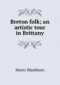 Breton folk; an artistic tour in Brittany