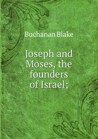 Joseph and Moses, the founders of Israel;
