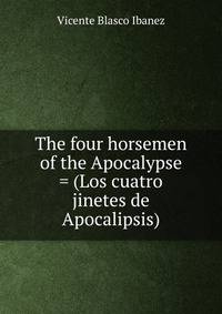 The four horsemen of the Apocalypse = (Los cuatro jinetes de Apocalipsis)