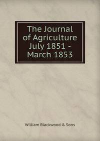 The Journal of Agriculture July 1851 - March 1853