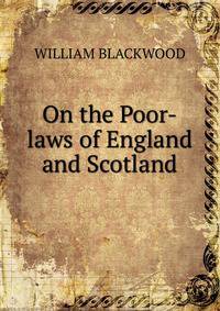 On the Poor-laws of England and Scotland