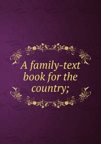 A family-text book for the country;