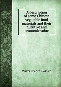 A description of some Chinese vegetable food materials and their nutritive and economic value