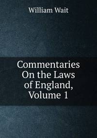 Commentaries On the Laws of England, Volume 1