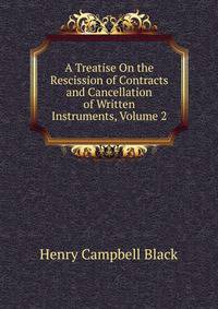 A Treatise On the Rescission of Contracts and Cancellation of Written Instruments, Volume 2
