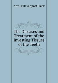 The Diseases and Treatment of the Investing Tissues of the Teeth
