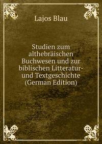 Studien zum althebr?ischen Buchwesen und zur biblischen Litteratur- und Textgeschichte (German Edition)