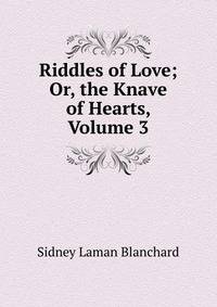 Riddles of Love; Or, the Knave of Hearts, Volume 3
