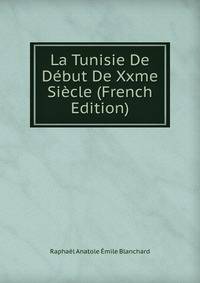 La Tunisie De Debut De Xxme Siecle (French Edition)