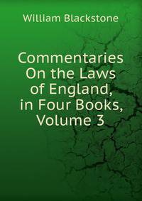 Commentaries On the Laws of England, in Four Books, Volume 3