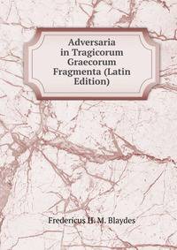 Adversaria in Tragicorum Graecorum Fragmenta (Latin Edition)