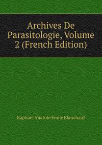 Archives De Parasitologie, Volume 2 (French Edition)