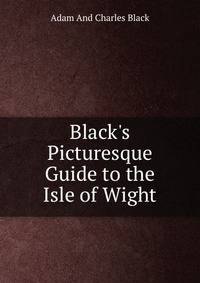 Black's Picturesque Guide to the Isle of Wight