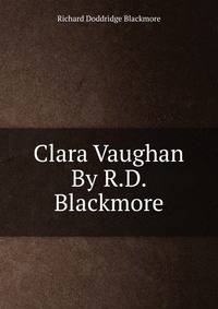 Clara Vaughan By R.D. Blackmore.