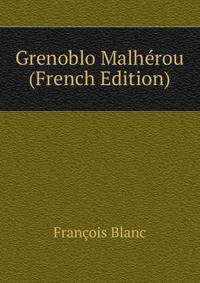 Grenoblo Malherou (French Edition)