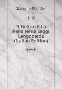 Il Delitto E La Pena Nelle Leggi Langobarde (Italian Edition)