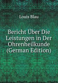 Bericht Uber Die Leistungen in Der Ohrenheilkunde (German Edition)