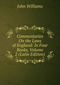 Commentaries On the Laws of England: In Four Books, Volume 2 (Latin Edition)