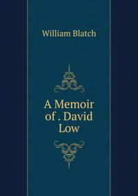 A Memoir of . David Low