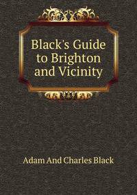 Black's Guide to Brighton and Vicinity