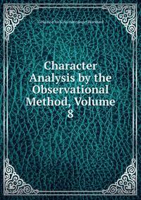 Character Analysis by the Observational Method, Volume 8