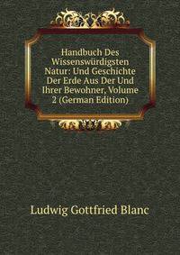 Handbuch Des Wissenswurdigsten Natur: Und Geschichte Der Erde Aus Der Und Ihrer Bewohner, Volume 2 (German Edition)