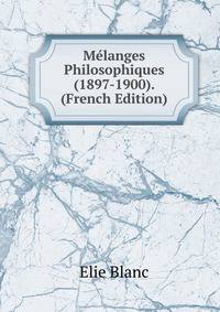 Melanges Philosophiques (1897-1900). (French Edition)