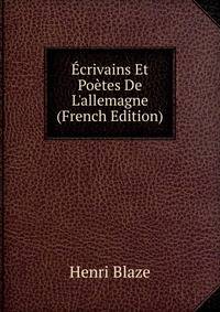 ?crivains Et Po?tes De L'allemagne (French Edition)