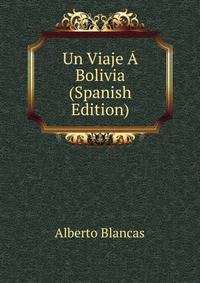 Un Viaje A Bolivia (Spanish Edition)