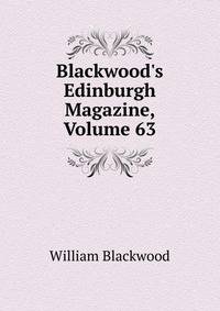 Blackwood's Edinburgh Magazine, Volume 63