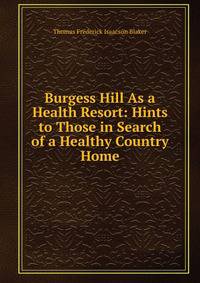 Burgess Hill As a Health Resort: Hints to Those in Search of a Healthy Country Home
