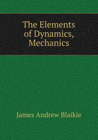 The Elements of Dynamics, Mechanics