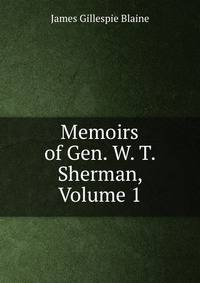 Memoirs of Gen. W. T. Sherman, Volume 1