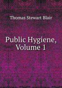 Public Hygiene, Volume 1