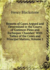 Reports of Cases Argued and Determined in the Courts of Common Pleas and Exchequer Chamber: With Tables of the Cases and Principal Matters, Volume 1