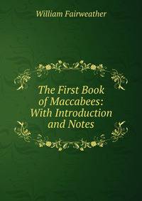 The First Book of Maccabees: With Introduction and Notes