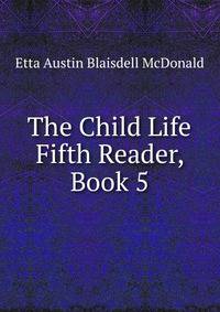 The Child Life Fifth Reader, Book 5