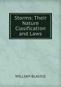 Storms: Their Nature Clasification and Laws