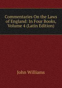 Commentaries On the Laws of England: In Four Books, Volume 4 (Latin Edition)