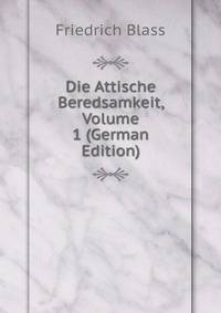 Die Attische Beredsamkeit, Volume 1 (German Edition)