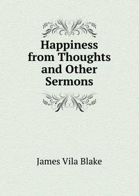 Happiness from Thoughts and Other Sermons