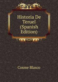Historia De Teruel (Spanish Edition)