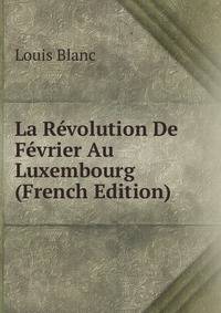 La Revolution De Fevrier Au Luxembourg (French Edition)
