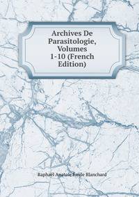 Archives De Parasitologie, Volumes 1-10 (French Edition)