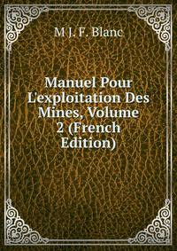 Manuel Pour L'exploitation Des Mines, Volume 2 (French Edition)
