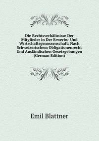 Die Rechtsverhaltnisse Der Mitglieder in Der Erwerbs- Und Wirtschaftsgenossenschaft: Nach Schweizerischem Obligationenrecht Und Auslandischen Gesetzgebungen (German Edition)