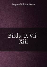 Birds: P. Vii-Xiii