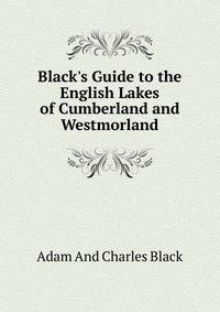 Black's Guide to the English Lakes of Cumberland and Westmorland