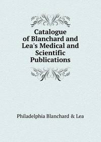 Catalogue of Blanchard and Lea's Medical and Scientific Publications